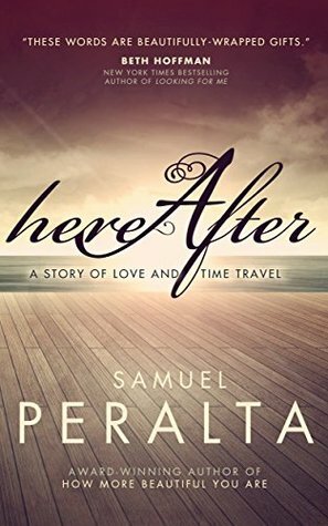 Hereafter: A Story of Love and Time Travel by Samuel Peralta