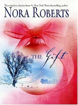 The Gift: Home for Christmas / All I Want for Christmas by Nora Roberts