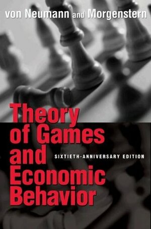 Theory of Games and Economic Behavior (Princeton Classic Editions) by Harold William Kuhn, Ariel Rubinstein, Oskar Morgenstern, John von Neumann