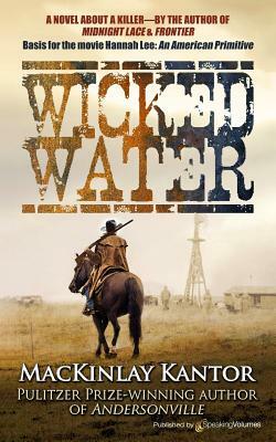 Wicked Water by MacKinlay Kantor