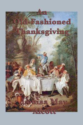 An Old-Fashioned Thanksgiving by Louisa May Alcott