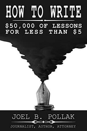 How to Write: $50,000 of Lessons for Less than $5 by Joel Pollak