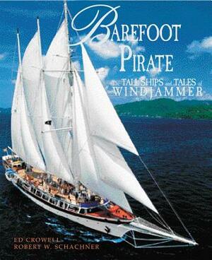 Barefoot Pirate: The Tall Ships and Tales of Windjammer by Robert W. Schachner, Ed Crowell