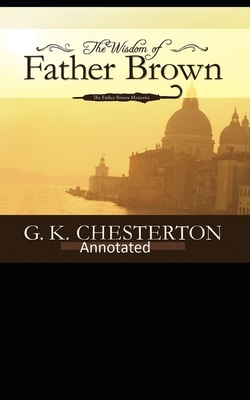 The Wisdom of Father Brown (Annotated Original Edition) by G.K. Chesterton