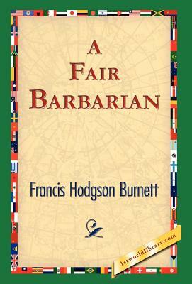 A Fair Barbarian by Frances Hodgson Burnett