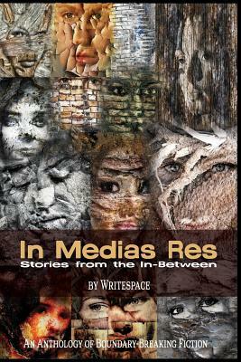 In Medias Res: Stories from the In-Between by Jennifer Stephan Kapral, L. C. Lara, Paul Hostovsky