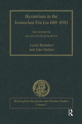 Byzantium in the Iconoclast Era (CA 680-850): The Sources: An Annotated Survey by Leslie Brubaker, John Haldon