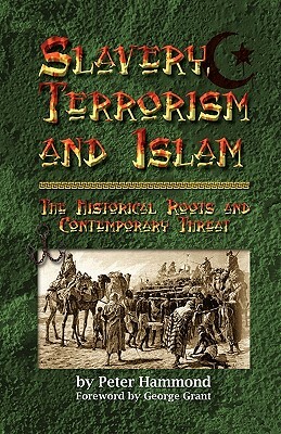 Slavery, Terrorism and Islam by Peter Hammond