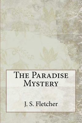 The Paradise Mystery by J. S. Fletcher