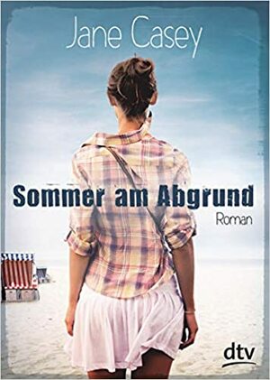 Sommer am Abgrund: Roman by Jane Casey
