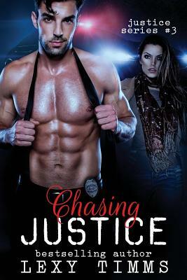 Chasing Justice: Romantic Suspense by Lexy Timms