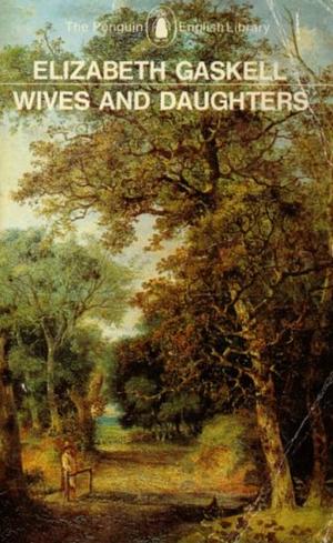 Wives and Daughters by Elizabeth Gaskell