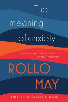 The Meaning of Anxiety by Rollo May