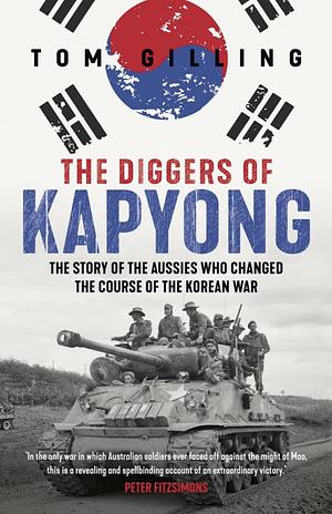 The Diggers of Kapyong by Tom Gilling