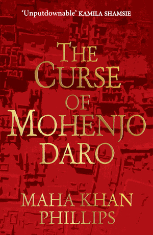 The Curse of Mohenjodaro by Maha Khan Phillips
