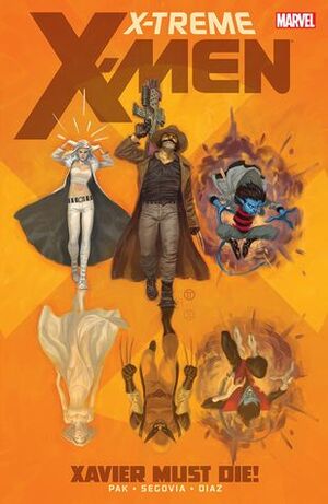 X-Treme X-Men, Vol. 1: Xavier Must Die! by Paco Díaz, Greg Pak, Stephen Segovia