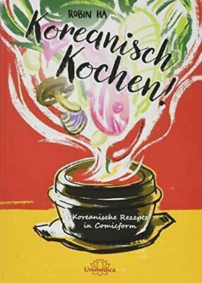Koreanisch Kochen!: Koreanische Rezepte in Comicform by Robin Ha