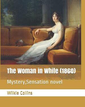 The Woman in White (1860): Mystery, Sensation Novel by Wilkie Collins