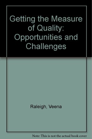 Getting the Measure of Quality: Opportunities and challenges by Veena S Raleigh, Catherine Foot