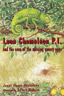 Leon Chameleon Pi and the Case of the Missing Canary Eggs by Janet Hurst-Nicholson