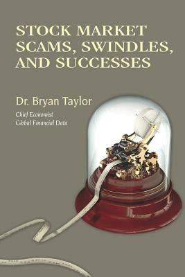 Stock Market Scams, Swindles and Successes by Bryan Taylor
