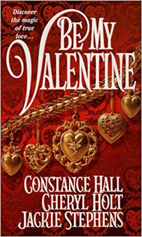 Be My Valentine by Cheryl Holt, Constance Hall