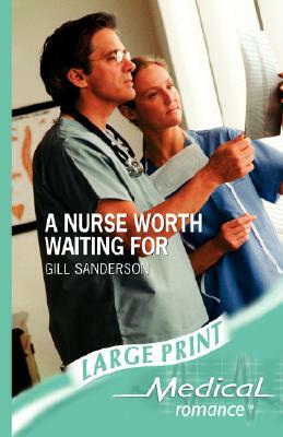 A Nurse Worth Waiting for by Gill Sanderson