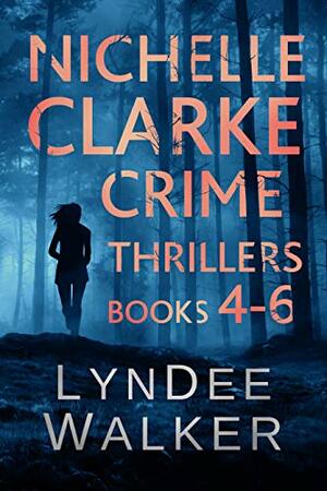 Nichelle Clarke Crime Thriller Series, Books 4-6: Box Set: Devil in the Deadline / Cover Shot / Lethal Lifestyles by LynDee Walker