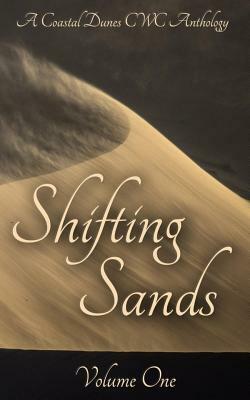 Shifting Sands: A Coastal Dunes CWC Anthology by Pam S. Dunn, Sarah Farmer, Scott Taylor