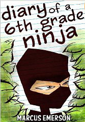 Diary of a Sixth Grade Ninja by Marcus Emerson