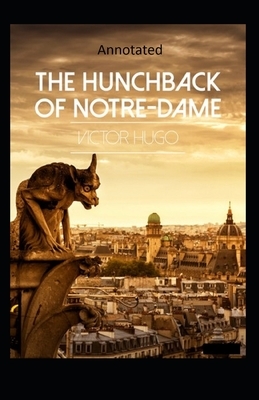 The Hunchback of Notre Dame (Annotated) by Victor Hugo