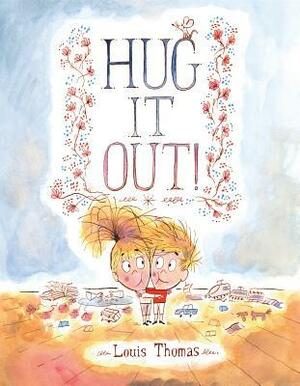 Hug It Out! by Louis Thomas