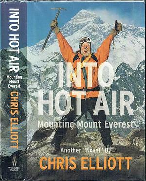 Into Hot Air: Another Novel by Chris Elliott by Chris Elliott, Chris Elliott