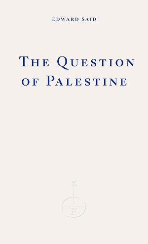 The Question of Palestine by Edward W. Said