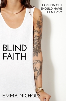 Blind Faith: Coming Out Should Have Been Easy by Emma Nichols
