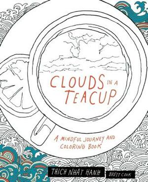Clouds in a Teacup: A Mindful Journey and Coloring Book by Thích Nhất Hạnh