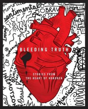 Bleeding Truth: Stories from the Heart of Hoboken by Juniors Hoboken High School, Student Press Initiative