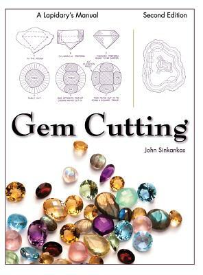 Gem Cutting: A Lapidary's Manual, 2nd Edition by John Sinkankas