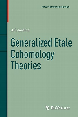 Generalized Etale Cohomology Theories by John F. Jardine