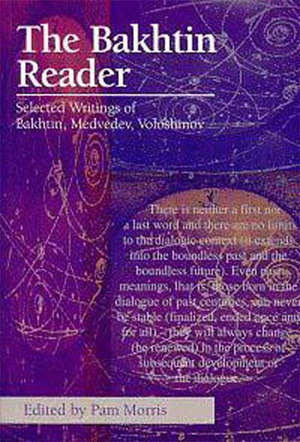 The Bakhtin Reader: Selected Writings of Bakhtin, Medvedev, Voloshinov by Pavel Nikolaevich Medvedev, Pam Morris, Valentin Voloshinov, Mikhail Bakhtin