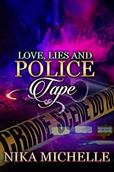 Love, Lies and Police Tape by Nika Michelle