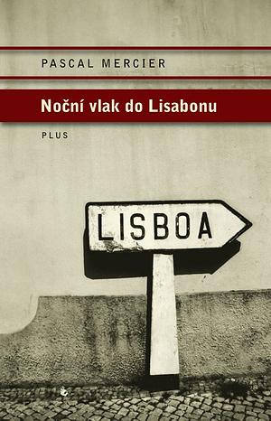 Noční vlak do Lisabonu by Pascal Mercier
