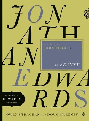 Jonathan Edwards on Beauty by Doug Sweeney, Owen Strachan