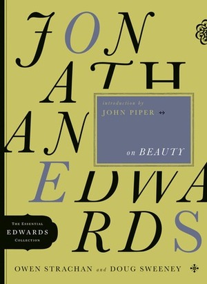 Jonathan Edwards on Beauty by Owen Strachan, Doug Sweeney