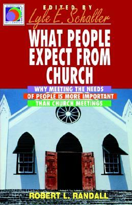 What People Expect from Church: Why Meeting the Needs of People Is More Important Than Church Meetings (Ministry for the Third Mille by Robert Randall