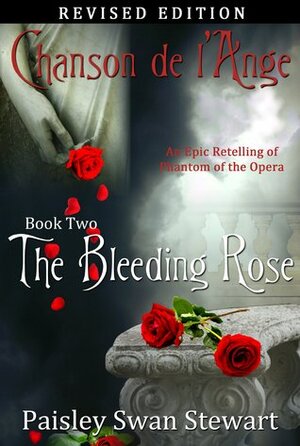 Chanson de l'Ange Book Two: The Bleeding Rose by Paisley Swan Stewart