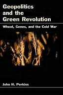 Geopolitics and the Green Revolution by John Perkins