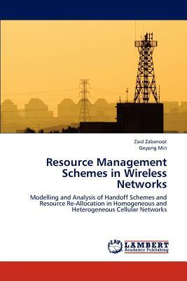Resource Management Schemes in Wireless Networks by Geyong Min, Zaid Zabanoot