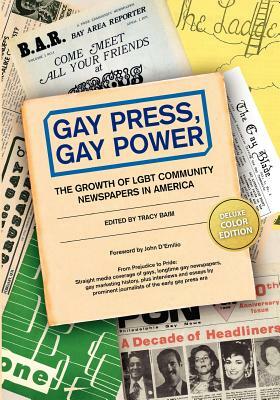 Gay Press, Gay Power: The Growth of LGBT Community Newspapers in America (COLOR) by Chuck Colbert, Sukie de la Croix, Yasmin Nair