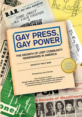 Gay Press, Gay Power: The Growth of LGBT Community Newspapers in America (COLOR) by Sukie de la Croix, Chuck Colbert, Yasmin Nair